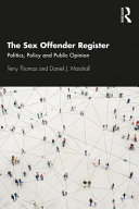 The sex offender register : politics, policy and public opinion /