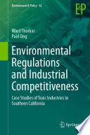 Environmental Regulations and Industrial Competitiveness : Case Studies of Toxic Industries in Southern California /