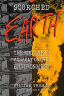Scorched earth : the military's assault on the environment /