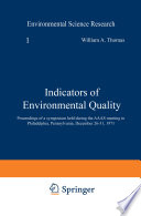Indicators of Environmental Quality : Proceedings of a symposium held during the AAAS meeting in Philadelphia, Pennsylvania, December 26-31, 1971 /