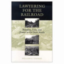 Lawyering for the railroad : business, law, and power in the New South /