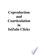 Coproduction and coarticulation in IsiZulu clicks /