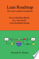 Lean roadmap : the lean leaders guidebook : eleven building blocks for a successful lean roadmap design /