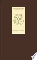 Britain, Hanover and the Protestant interest, 1688-1756 /