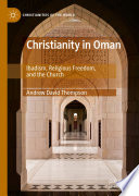 Christianity in Oman : Ibadism, Religious Freedom, and the Church /