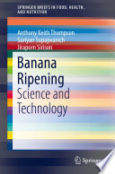 Banana Ripening : Science and Technology /