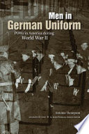 Men in German uniform : POWs in America during World War II /