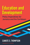 Education and development : policy imperatives for Jamaica and the Caribbean /