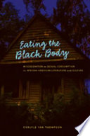 Eating the Black body : miscegenation as sexual consumption in African American literature and culture /