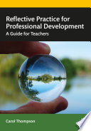 Reflective practice for professional development : a guide for teachers /