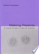 Making parents : the ontological choreography of reproductive technologies /