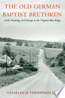 The Old German Baptist Brethren : faith, farming, and change in the Virginia Blue Ridge /