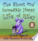 The short and incredibly happy life of Riley /