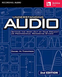 Understanding audio : getting the most out of your project or professional recording studio /