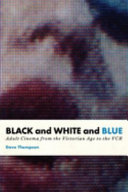 Black and white and blue : adult cinema from the Victorian age to the VCR /