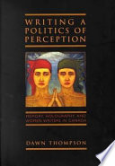 Writing a politics of perception : memory, holography, and women writers in Canada /