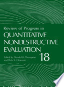 Review of Progress in Quantitative Nondestructive Evaluation : Volume 18A/B /