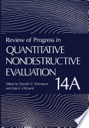 Review of Progress in Quantitative Nondestructive Evaluation : Volume 14 /
