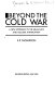 Beyond the cold war : a new approach to the arms race and nuclear annihilation /