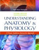 Understanding anatomy & physiology : a visual, auditory, interactive approach /