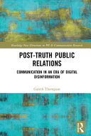 Post-truth public relations : communication in an era of digital disinformation /