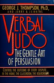 Verbal judo : the gentle art of persuasion /