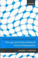 Between hierarchies and markets : the logic and limits of network forms of organization /