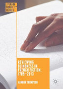 Reviewing blindness in French fiction, 1789-2013 /