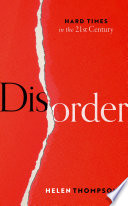 Disorder : hard times in the 21st century /