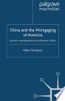 China and the Mortgaging of America : Economic Interdependence and Domestic Politics /