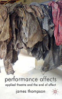 Performance affects : applied theatre and the end of effect /