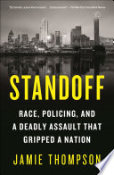 Standoff : race, policing, and a deadly assault that gripped a nation /