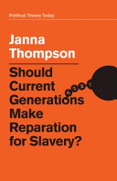 Should current generations make reparation for slavery? /