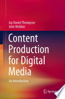 Content Production for Digital Media : An Introduction /