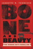 Bone and beauty : the Ribbon Boys' rebellion /