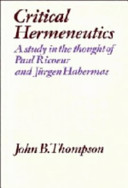 Critical hermeneutics : a study in the thought of Paul Ricoeur and Jurgen Habermas /