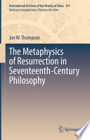 The Metaphysics of Resurrection in Seventeenth-Century Philosophy /