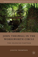John Thelwall in the Wordsworth circle : the silenced partner /