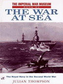 The Imperial War Museum book of the war at sea : the Royal Navy in the Second World War /