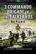 3 commando brigade in the Falklands : no picnic /