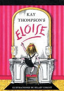 Eloise : un libro para adultos precoces sobre una niña que vive en el Hotel Plaza /