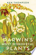 Darwin's most wonderful plants : a tour of his botanical legacy /