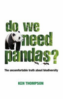 Do we need pandas? : the uncomfortable truth about biodiversity /