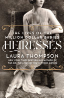 Heiresses : the lives of the million dollar babies /