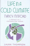 Life in a cold climate : Nancy Mitford - a portrait of a contradictory woman /