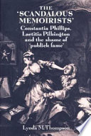 The 'scandalous memoirists' : Constantia Phillips, Laetitia Pilkington and the shame of 'publick fame' /