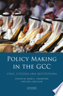 Policy-Making in the GCC : State, Citizens and Institutions /