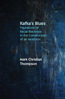 Kafka's blues : figurations of racial blackness in the construction of an aesthetic /