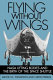 Flying without wings : NASA lifting bodies and the birth of the space shuttle /