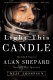 Light this candle : the life and times of Alan Shepard, America's first spaceman /